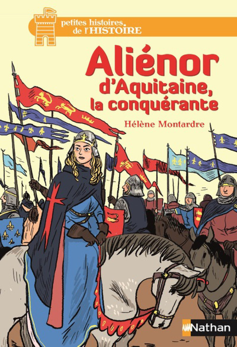 Aliénor d'Aquitaine, la conquérante - Hélène Montardre - NATHAN