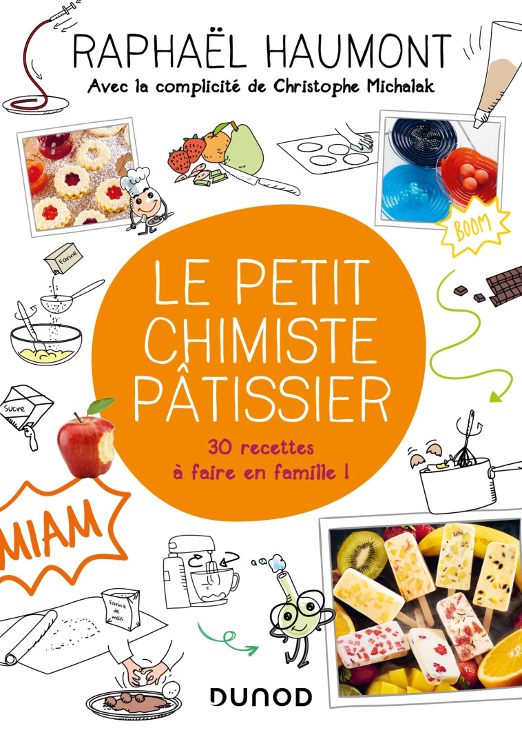 Le petit chimiste pâtissier - 30 recettes à faire en famille - Raphaël Haumont - DUNOD