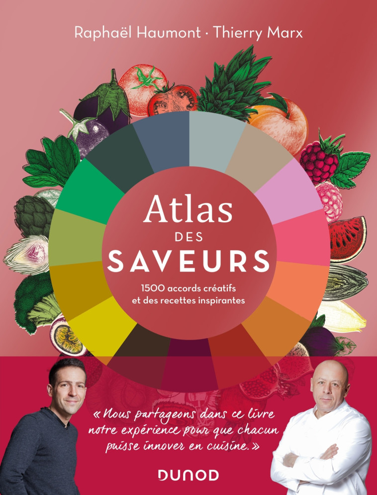 Atlas des saveurs: 1500 accords créatifs et des recettes inspirantes - Raphaël Haumont - DUNOD