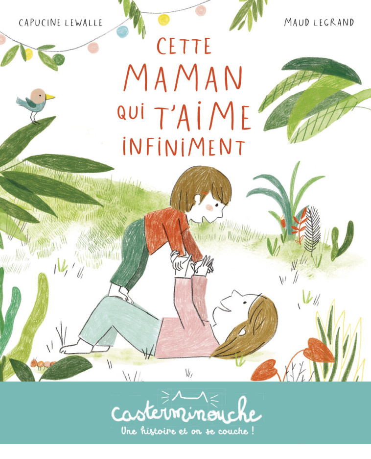 Casterminouche - Cette maman qui t'aime infiniment - Capucine Lewalle - CASTERMAN