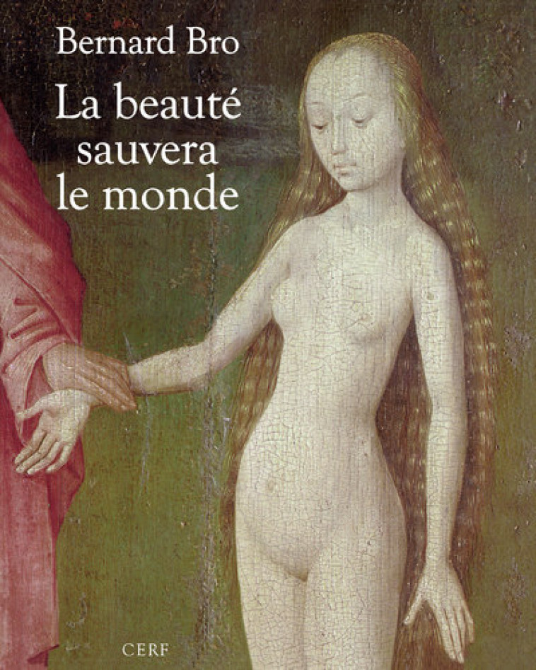 LA BEAUTÉ SAUVERA LE MONDE - Bernard Bro - CERF