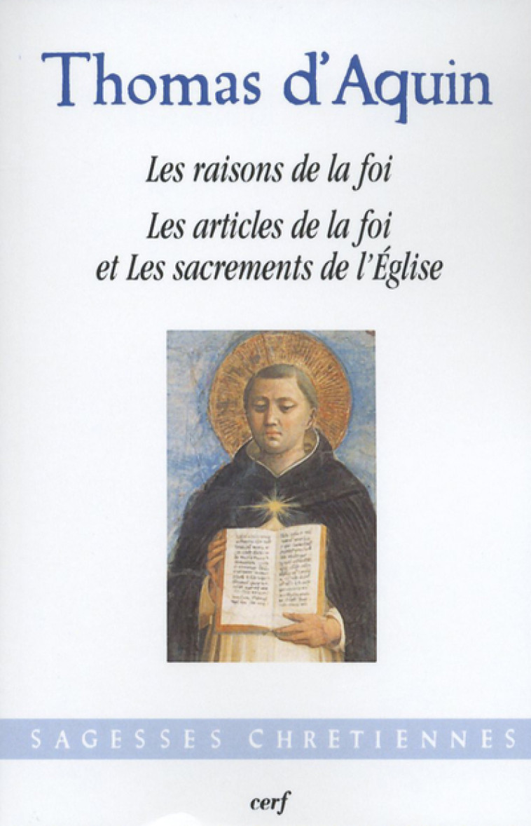 TRAITES : LES RAISONS DE LA FOI - LES ARTICLES DELA FOI ET LES SACREMENTS DE L'EGLISE -  Thomas d'Aquin - CERF