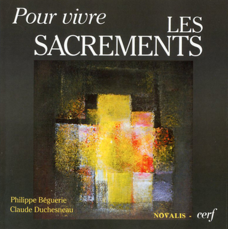 POUR VIVRE LES SACREMENTS - Philippe Béguerie - CERF