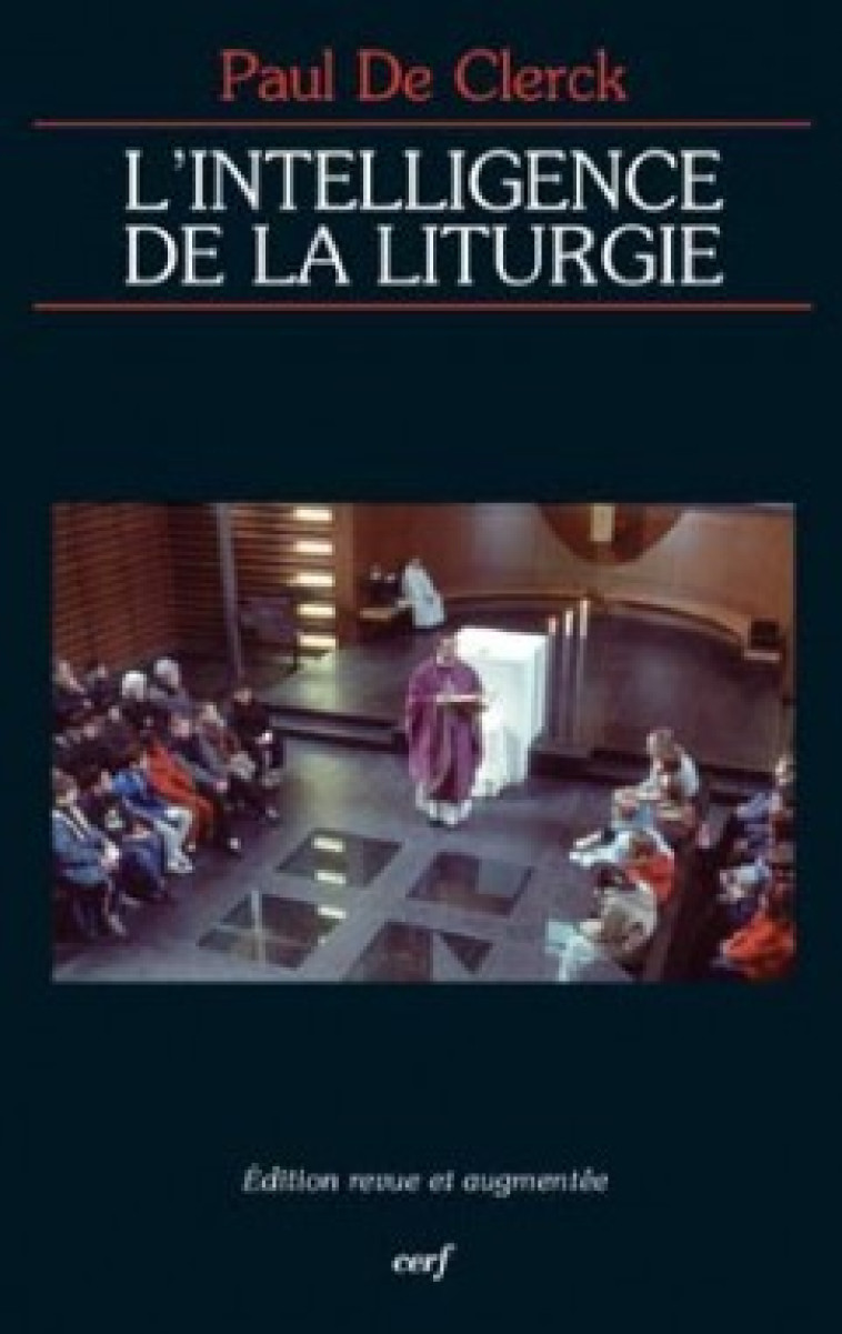 L'INTELLIGENCE DE LA LITURGIE - Paul de Clerck - CERF