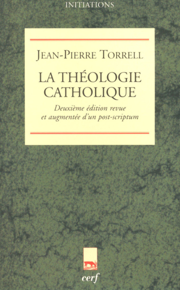 LA THÉOLOGIE CATHOLIQUE - Jean-Pierre Torrell - CERF