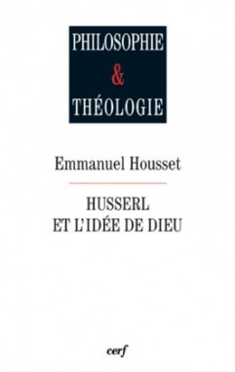 HUSSERL ET L'IDÉE DE DIEU - Emmanuel Housset - CERF