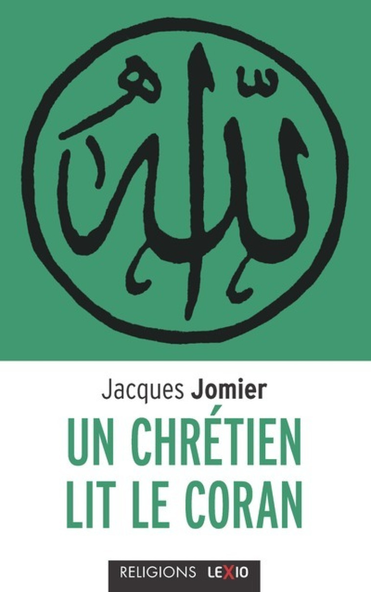 UN CHRETIEN LIT LE CORAN - Jacques Jomier - CERF