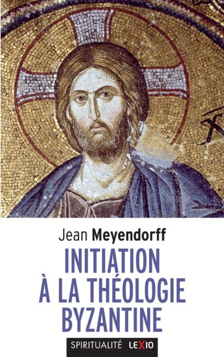 INITIATION À LA THÉOLOGIE BYZANTINE - Jean Meyendorff - CERF