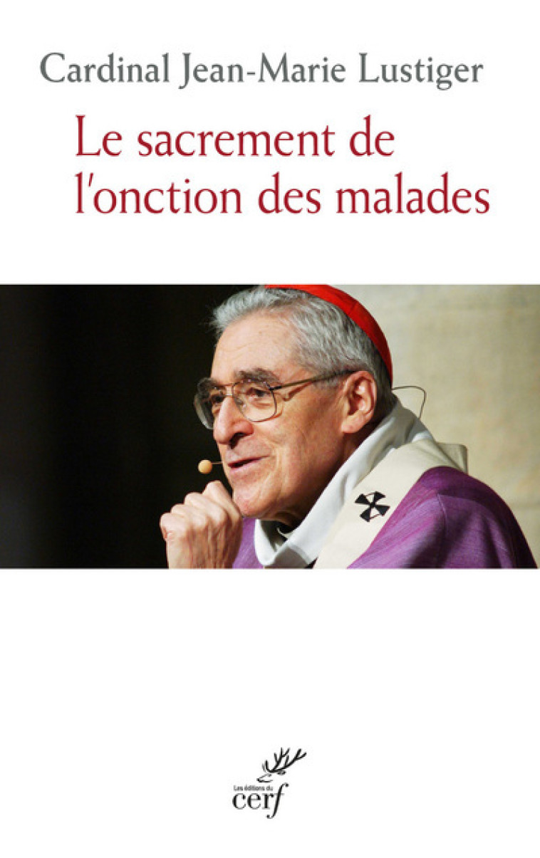 LE SACREMENT DE L' ONCTION DES MALADES - Jean-Marie Lustiger - CERF