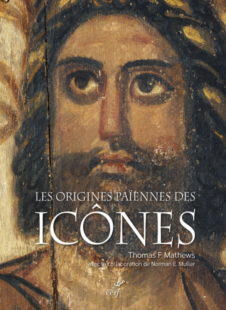 LES ORIGINES PAIENNES DES ICONES - Thomas F. Mathews - CERF