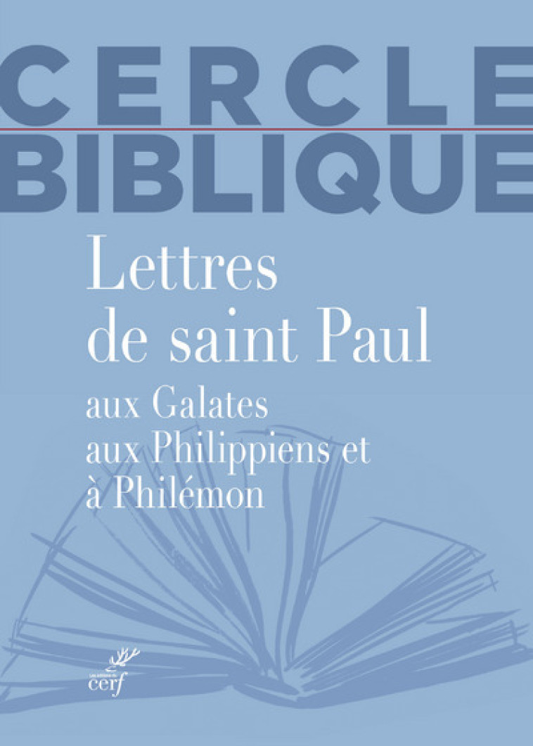 LETTRES DE SAINT PAUL AUX GALATES, AUX PHILIPPIENSET A PHILEMON -  Cercle biblique - CERF