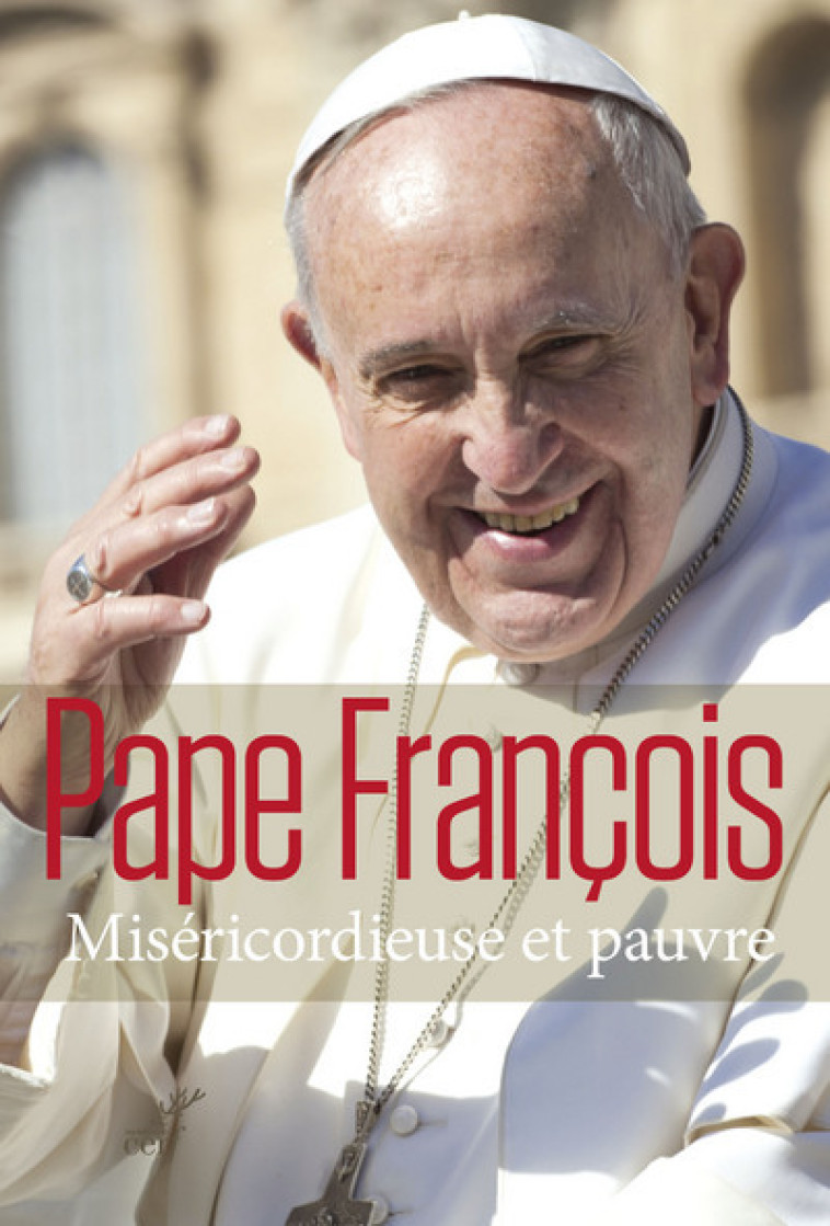 MISERICORDIEUSE ET PAUVRE - Pape François - CERF