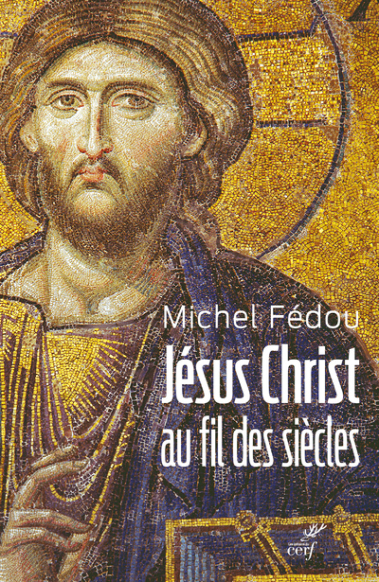 JESUS CHRIST AU FIL DES SIECLES - Michel Fedou - CERF