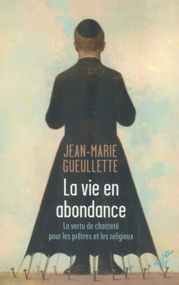 LA VIE EN ABONDANCE - LA VERTU DE CHASTETE POUR LES PRETRES ET LES RELIGIEUX - Jean-Marie Gueullette - CERF