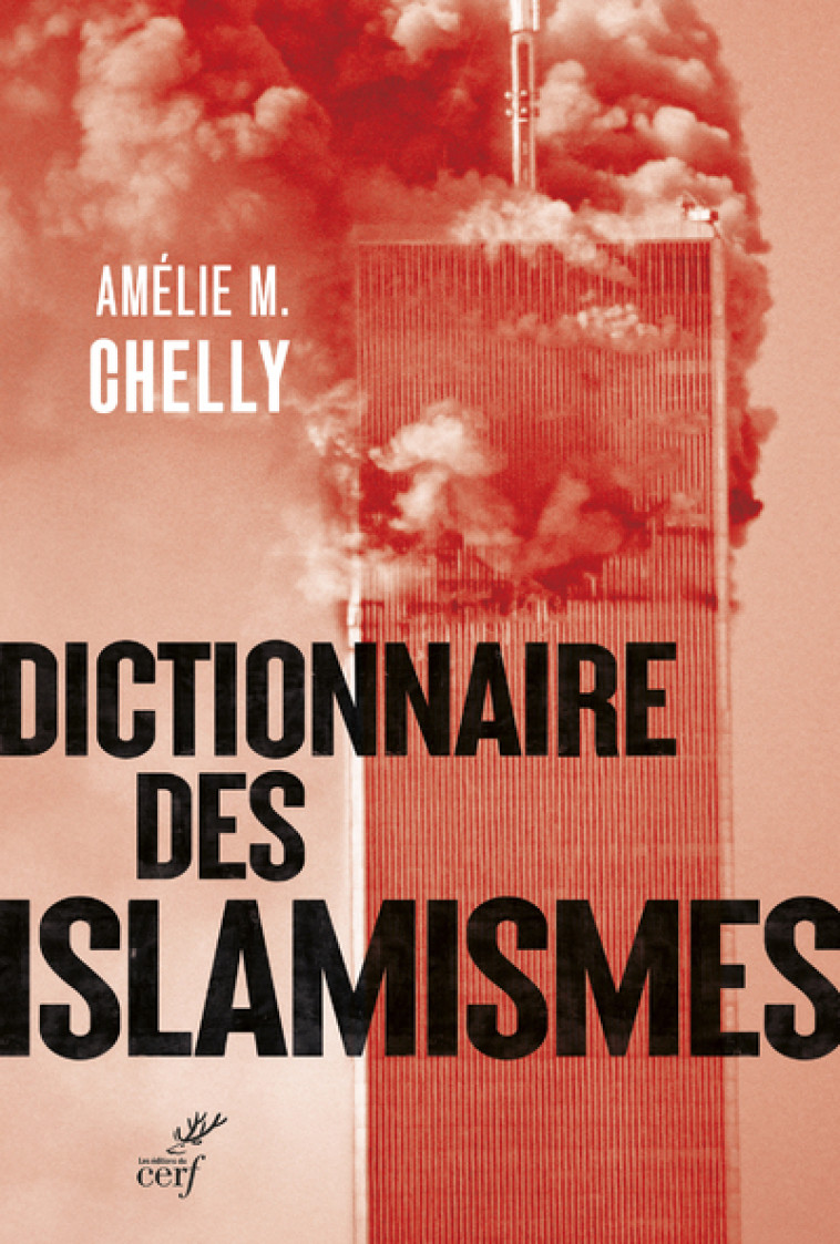 DICTIONNAIRE DES ISLAMISMES - Amélie M. Chelly - CERF