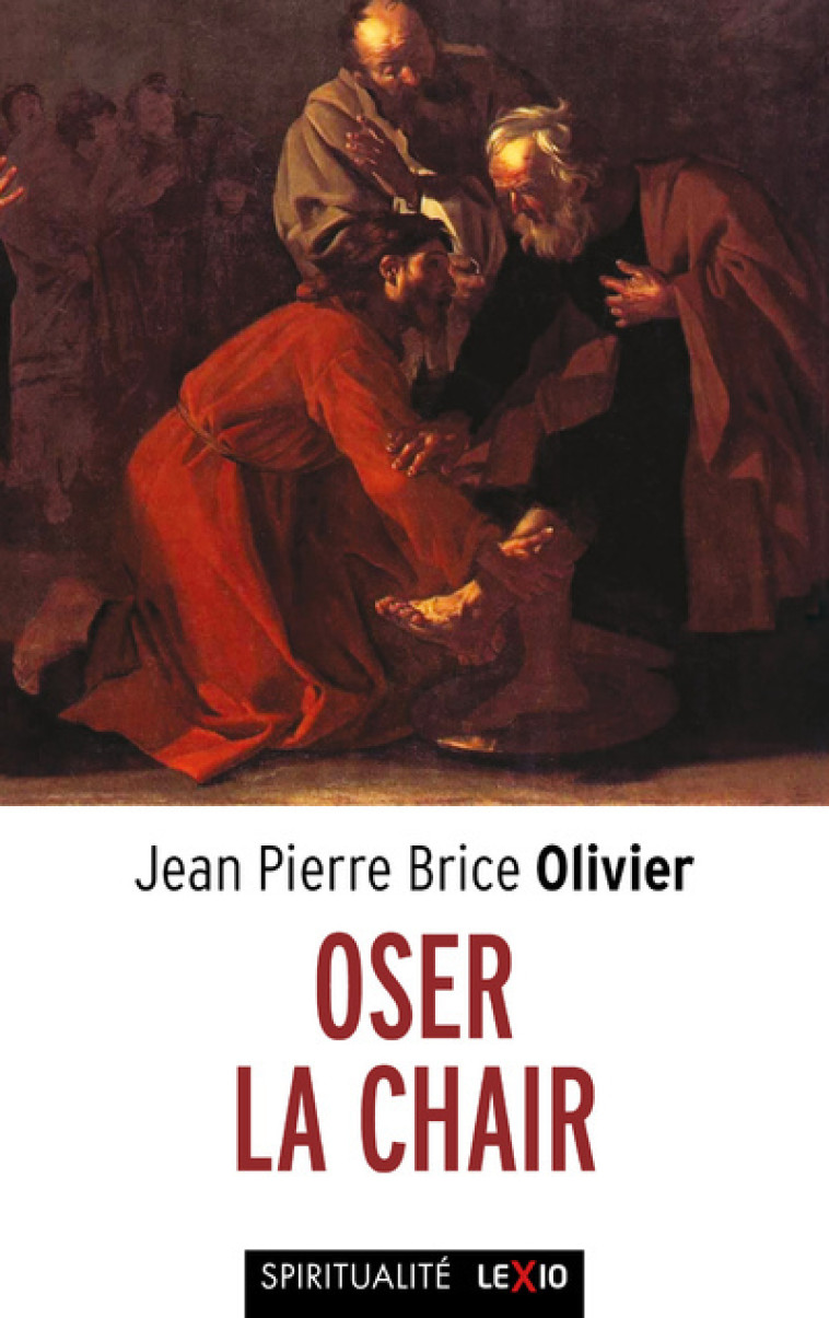 OSER LA CHAIR - Jean Pierre Brice Olivier - CERF