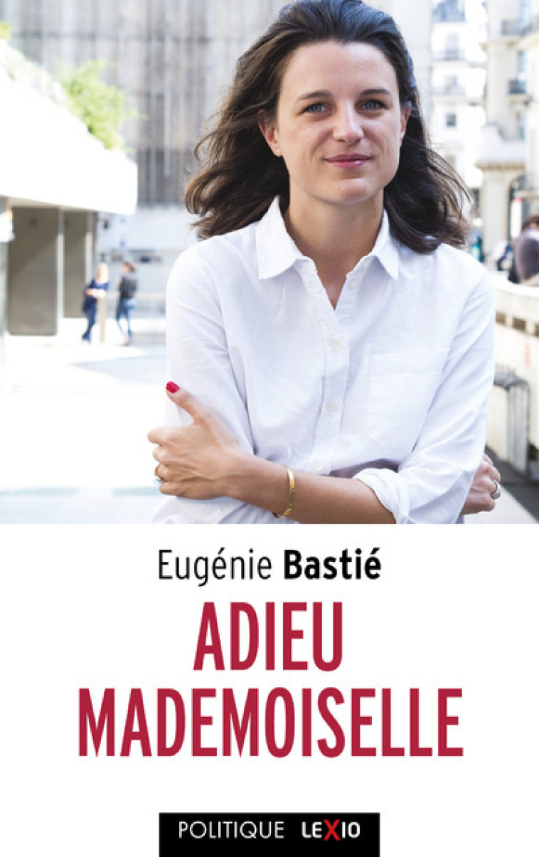 ADIEU MADEMOISELLE - Eugénie Bastié - CERF