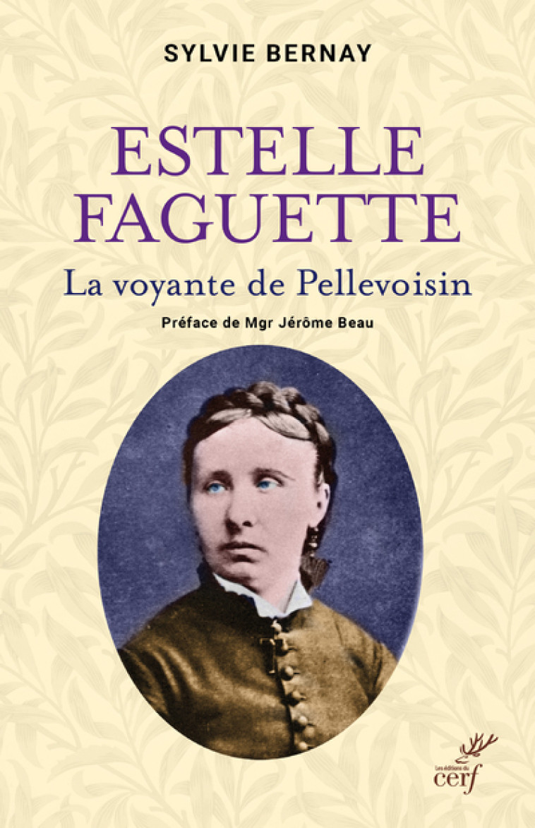 ESTELLE FAGUETTE - LA VOYANTE DE PELLEVOISIN - Sylvie Bernay - CERF