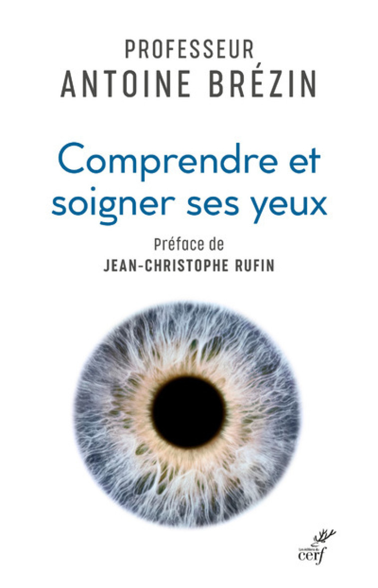 COMPRENDRE ET SOIGNER SES YEUX - Antoine Brezin - CERF