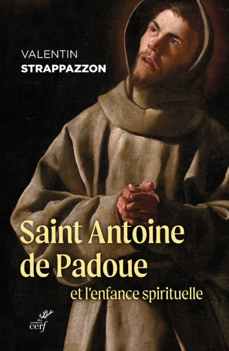 SAINT ANTOINE DE PADOUE ET L'ENFANCE SPIRITUELLE - Valentin Strappazzon - CERF