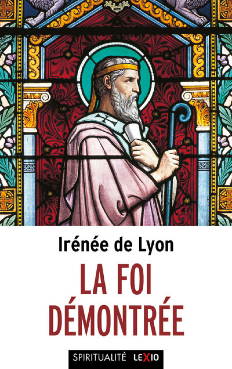 LA FOI DEMONTREE - IRENEE DE Irénée de Lyon - CERF