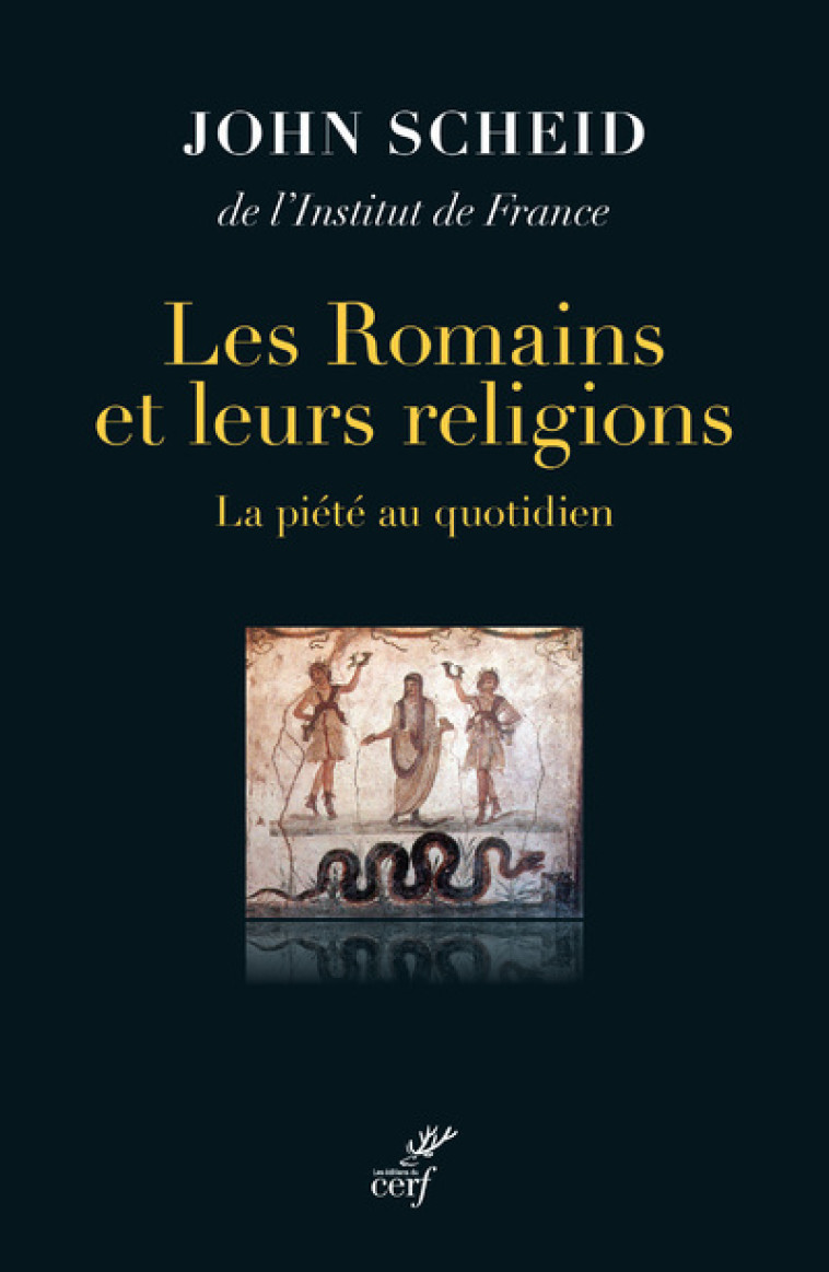 LES ROMAINS ET LEURS RELIGIONS - LA PIETE AU QUOTIDIEN - John Scheid - CERF