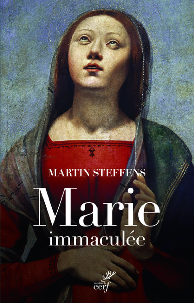 MARIE COMME DIEU LA CONCOIT - Martin Steffens - CERF