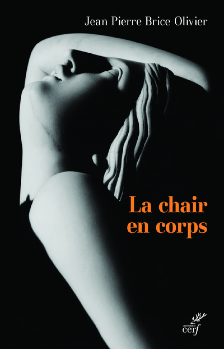 LA CHAIR EN CORPS - Jean Pierre Brice Olivier - CERF