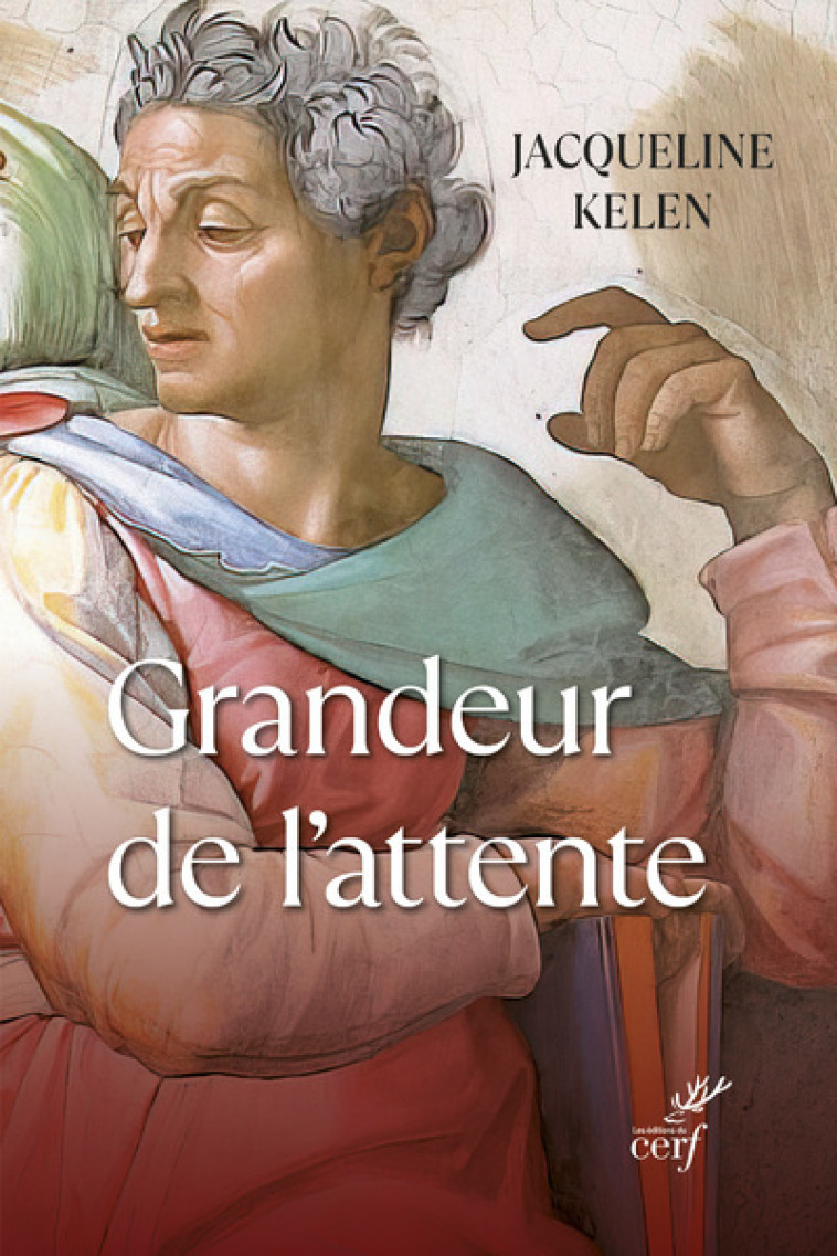 GRANDEUR DE L'ATTENTE - Jacqueline Kelen - CERF