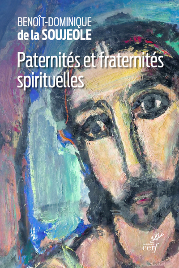 PATERNITES ET FRATERNITES SPIRITUELLES - Benoit-Dominique de La Soujeole - CERF