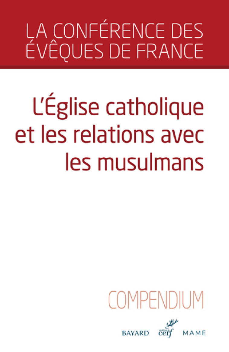 L'EGLISE CATHOLIQUE ET LES RELATIONS AVEC LES MUSULMANS - COMPENDIUM -  Conférence des évêques - CERF