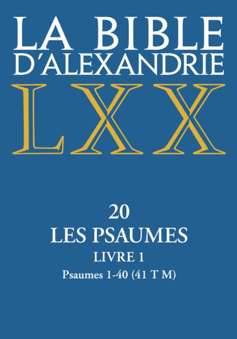 LA BIBLE D'ALEXANDRIE - XX LES PSAUMES - LIVRE 1 PSAUMES 1-40 -  Anonyme - CERF