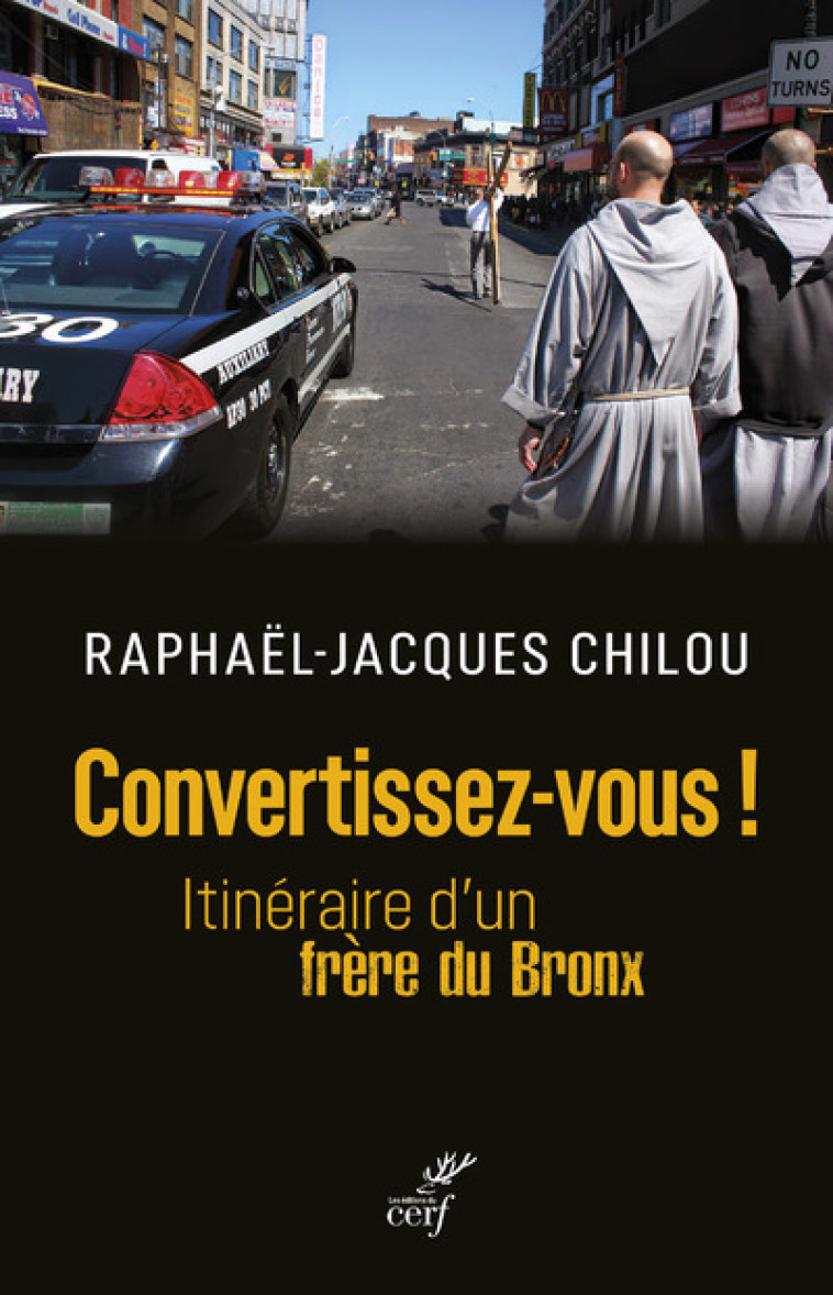 CONVERTISSEZ-VOUS ! - ITINERAIRE D'UN FRERE DU BRONX - Jacques Chilou - CERF