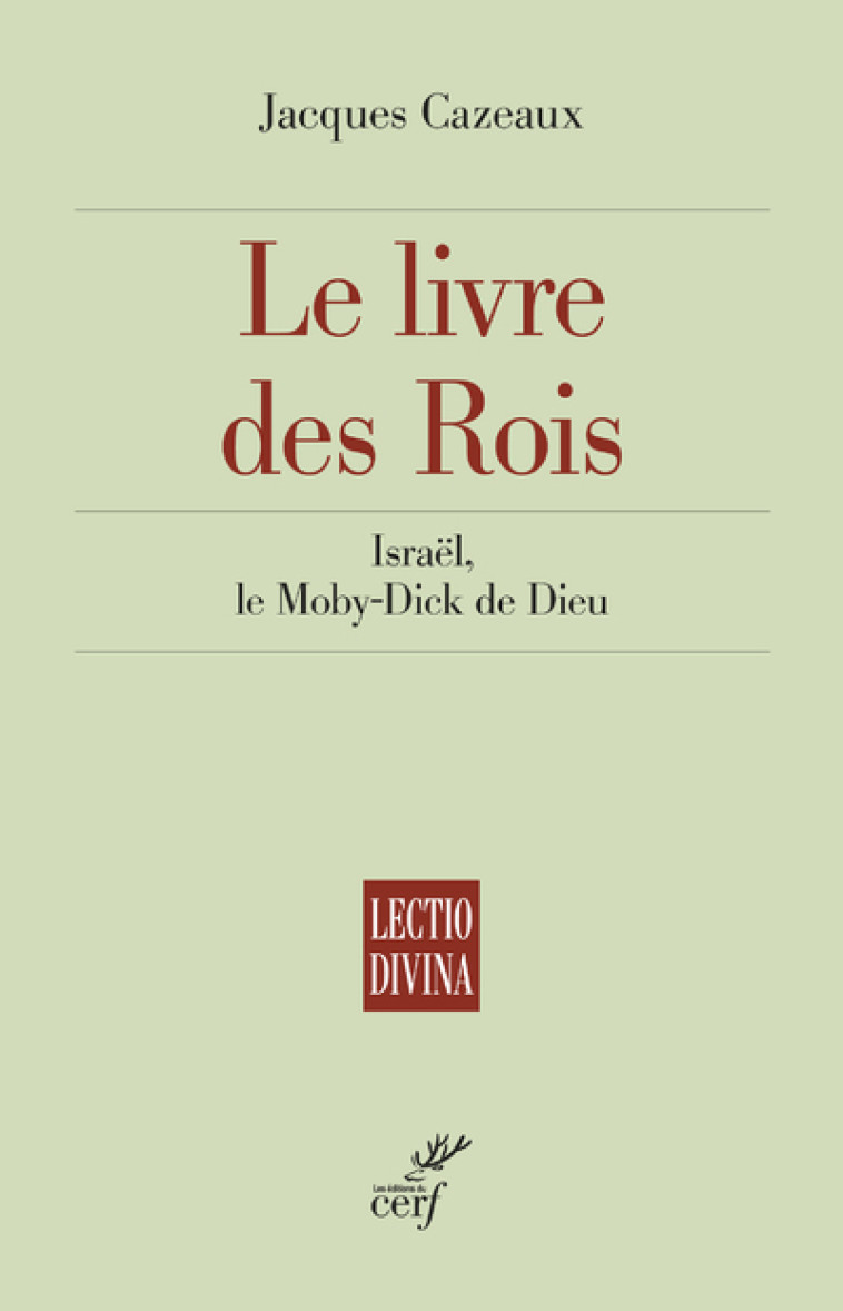 LE LIVRE DES ROIS - ISRAEL, LE MOBY-DICK DE DIEU - Jacques Cazeaux - CERF