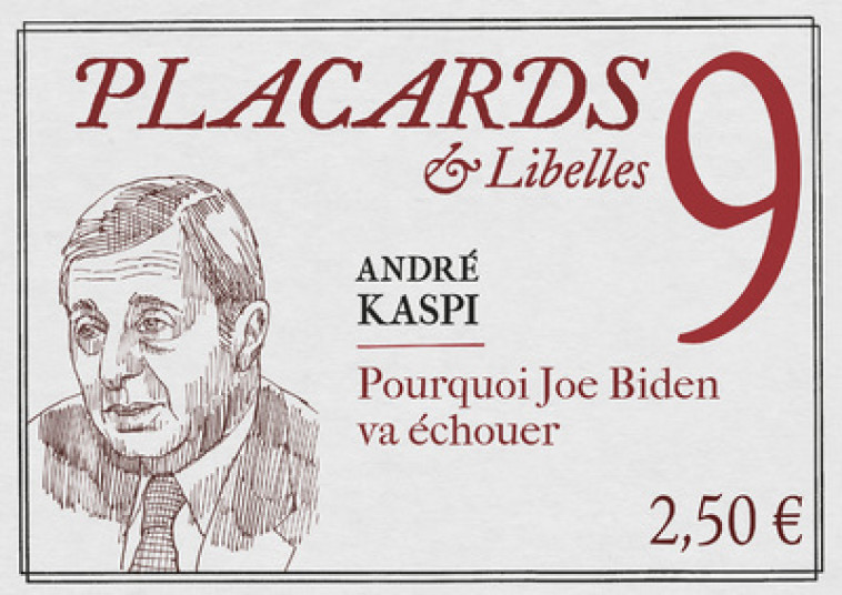 PLACARDS & LIBELLES - TOME 9 POURQUOI JOE BIDEN VAECHOUER - André Kaspi - CERF