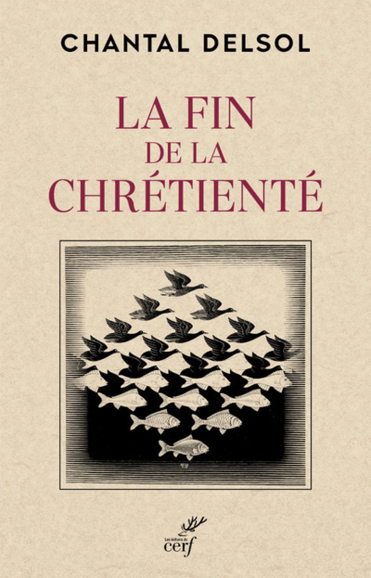 LA FIN DE LA CHRETIENTE - Chantal Delsol - CERF