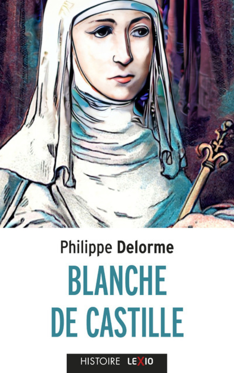 BLANCHE DE CASTILLE - Philippe Delorme - CERF