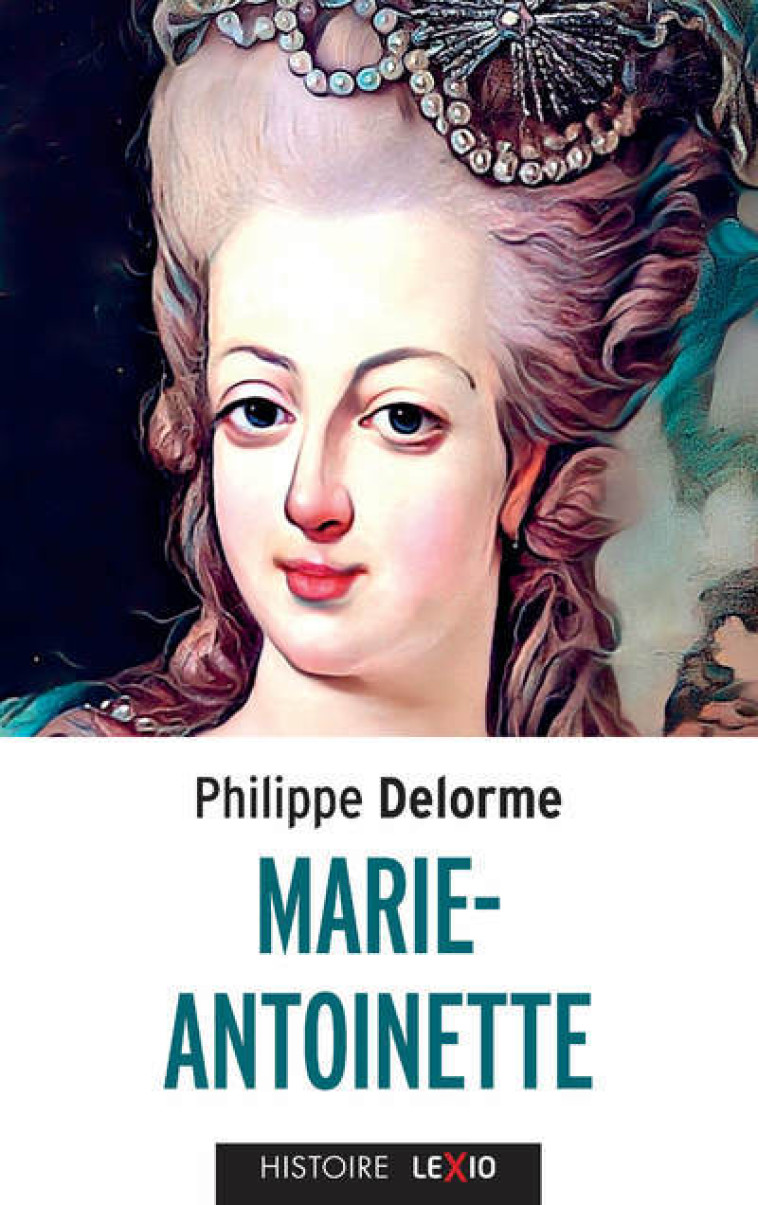 MARIE ANTOINETTE - Philippe Delorme - CERF