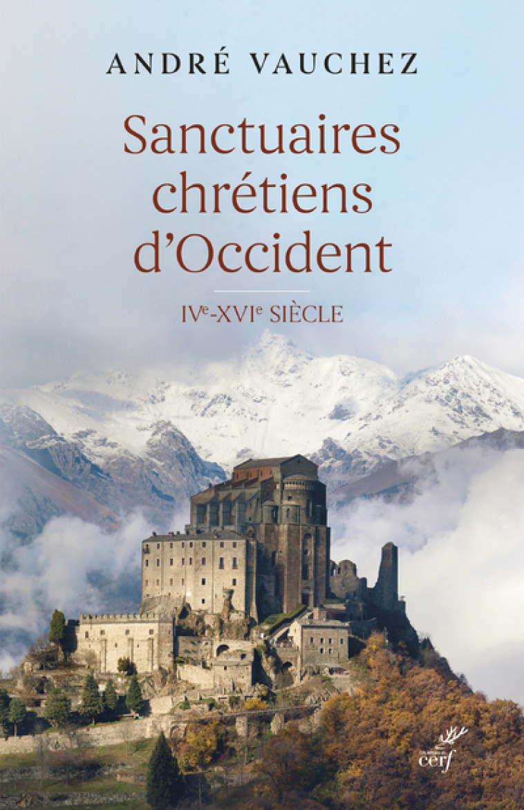 SANCTUAIRES CHRETIENS D'OCCIDENT - IVE-XVIE SIECLE - André Vauchez - CERF