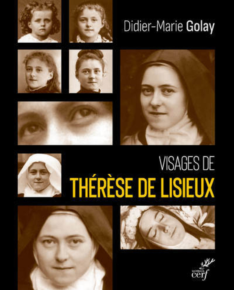 VISAGES DE THERESE DE LISIEUX - Didier-Marie Golay - CERF