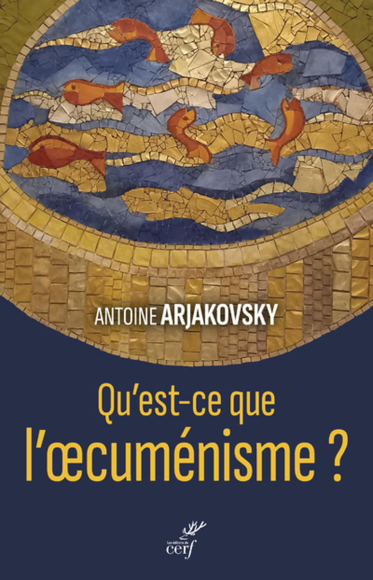 QU'EST-CE QUE L'OECUMENISME ? - Antoine Arjakovsky - CERF