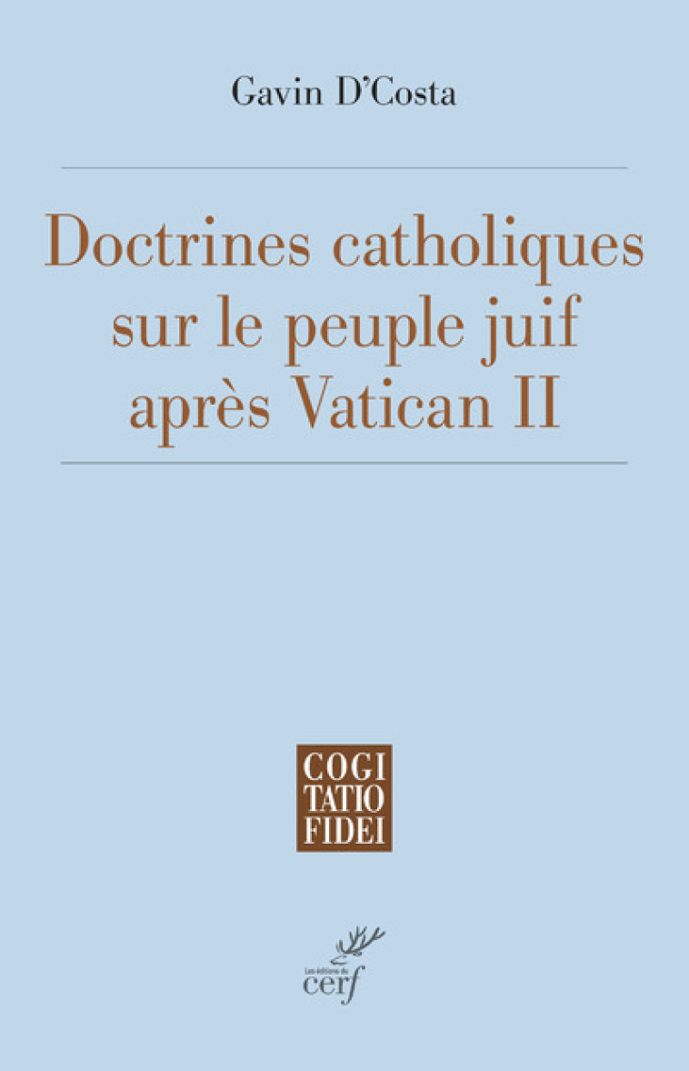 LA DOCTRINE CATHOLIQUE SUR LE PEUPLE JUIF APRES VATICAN II - Gavin d' Costa - CERF