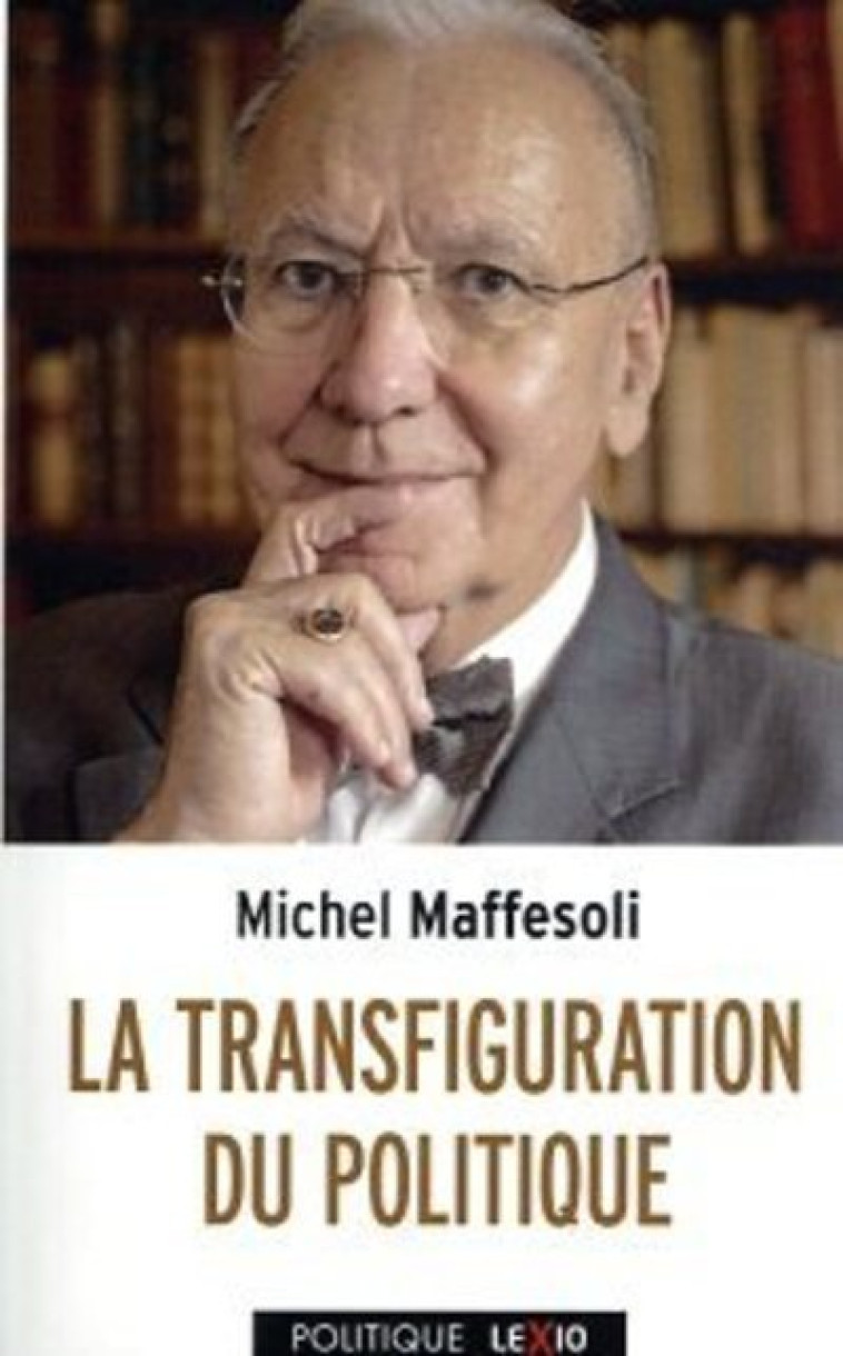 LA TRANSFIGURATION DU POLITIQUE - Michel Maffesoli - CERF