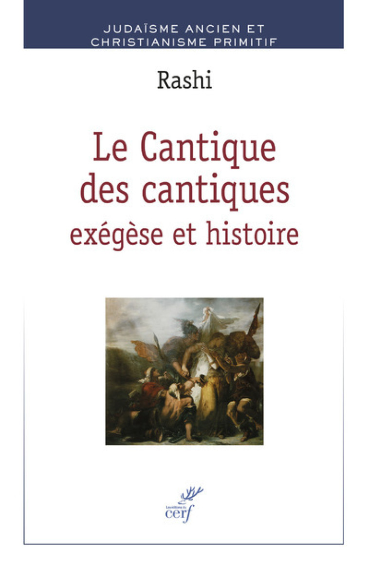 LE CANTIQUE DES CANTIQUES : EXEGESE ET HISTOIRE -  Rashi - CERF