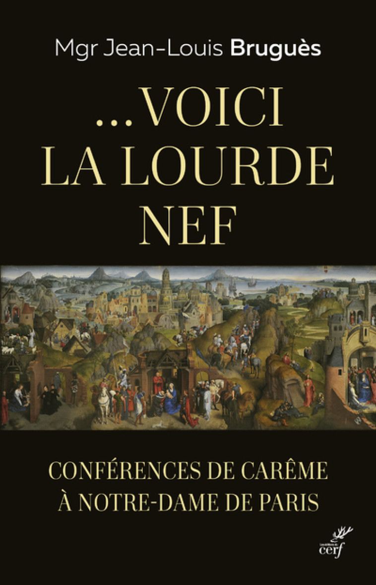 ...VOICI LA LOURDE NEF - CONFERENCES DE CAREME A NOTRE-DAME DE PARIS - Jean-Louis Bruguès - CERF