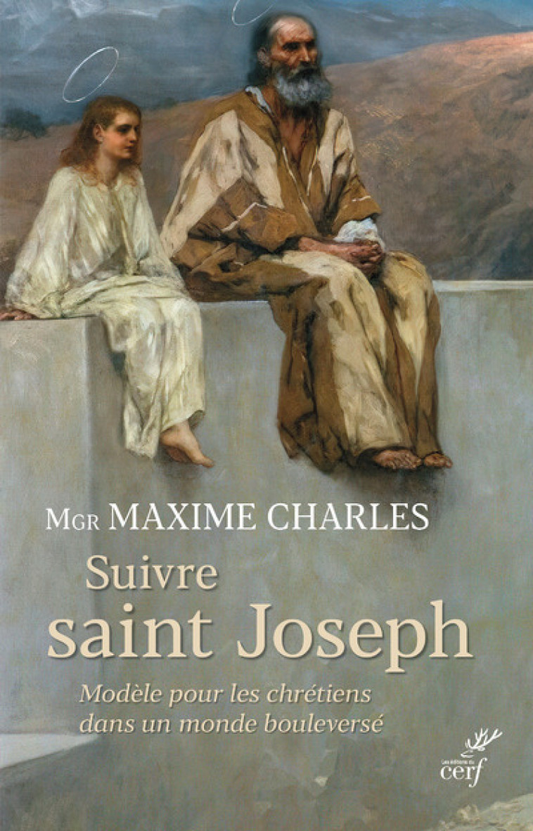 SUIVRE SAINT JOSEPH - MODELE POUR LES CHRETIENS DANS UN MONDE BOULEVERSE - Maxime Charles - CERF