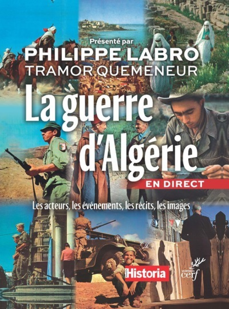 La guerre d'Algérie en direct. Les acteurs, les évènements, les images -  Collectif - CERF