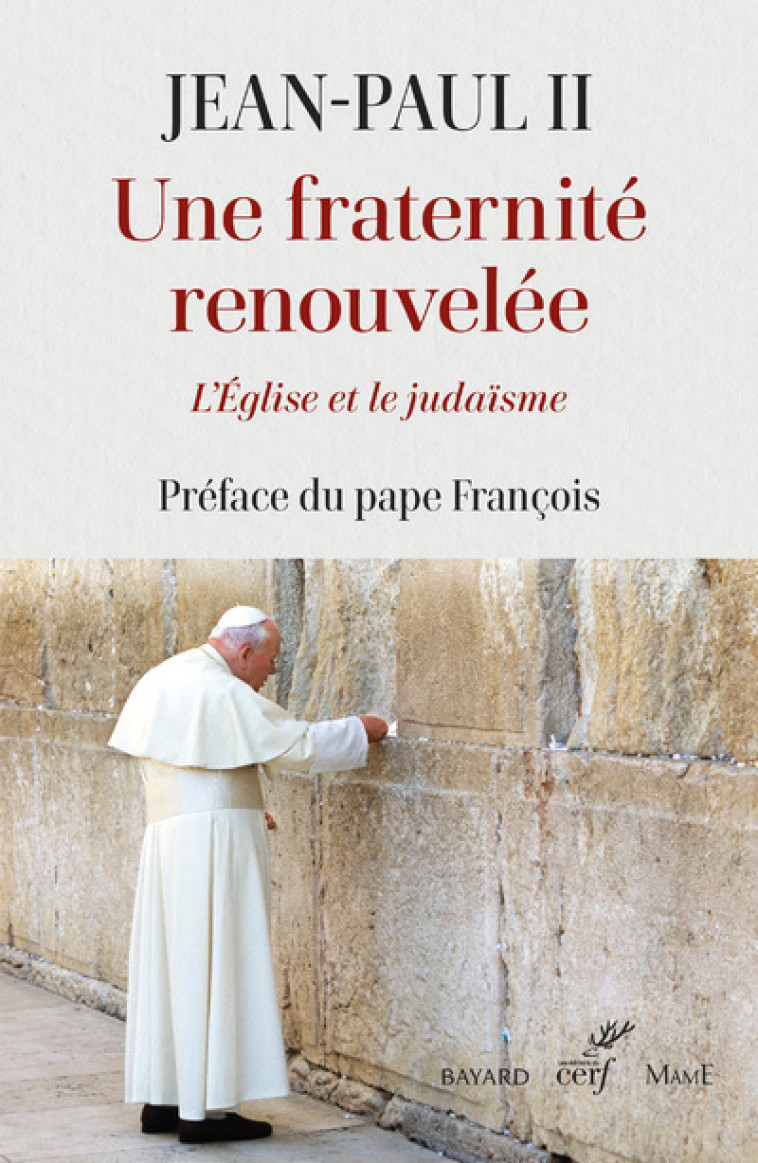 UNE FRATERNITE RENOUVELEE - L'EGLISE ET LE JUDAISME -  Jean-Paul II - CERF