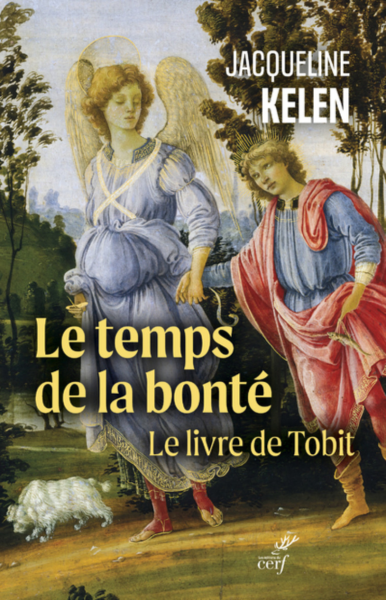 LE TEMPS DE LA BONTE - LE LIVRE DE TOBIT - Jacqueline Kelen - CERF