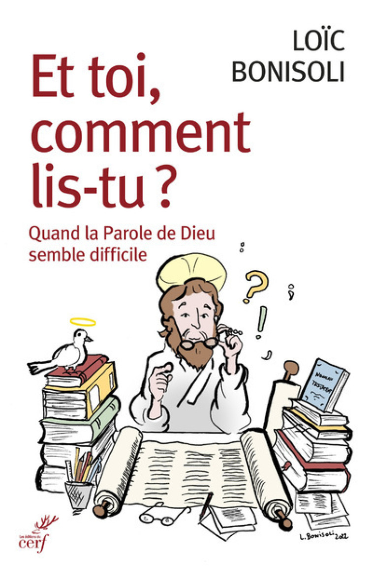 ET TOI, COMMENT LIS-TU - QUAND LA PAROLE DE DIEUSEMBLE DIFFICILE - Loïc Bonisoli - CERF